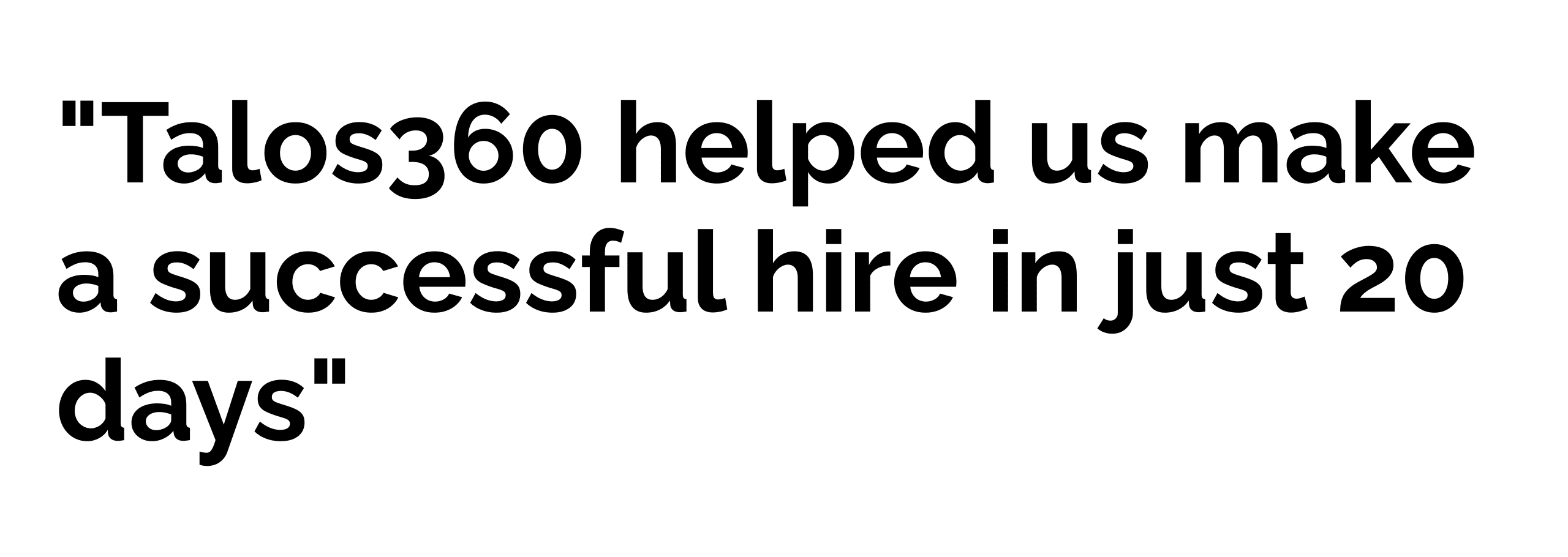 A quote from EasyHotel testimonial stating that Talos360 helped EasyHotel hire in just 20 days with their hiring support.