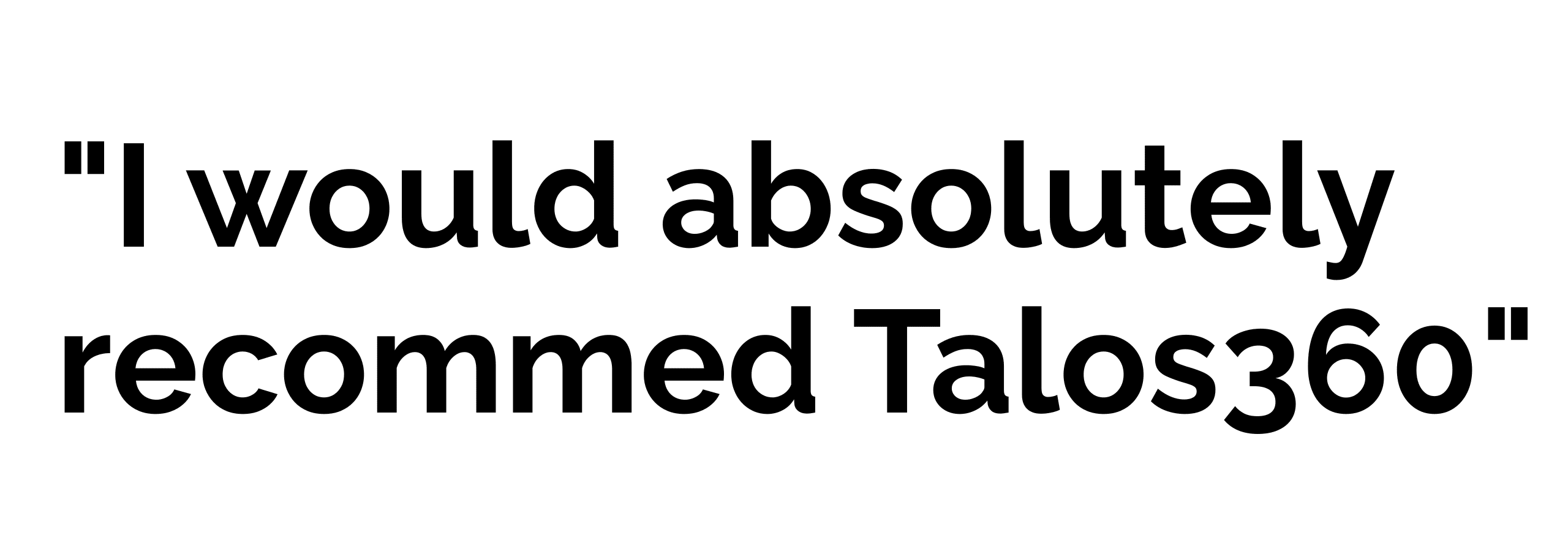A quote from Wellington College testimonial with Talos360 stating that Wellington College would recommend Talos360 as an ATS provider